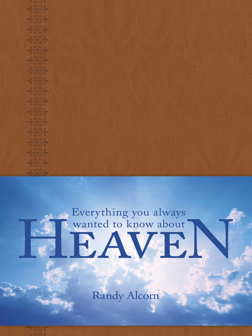 Title details for Everything You Always Wanted to Know about Heaven by Randy Alcorn - Available